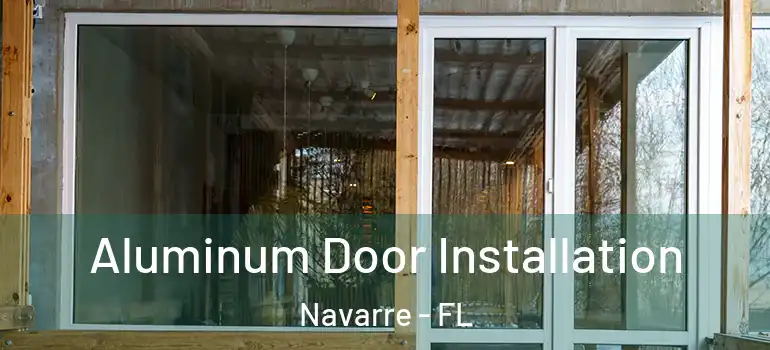 Aluminum Door Installation Navarre - FL