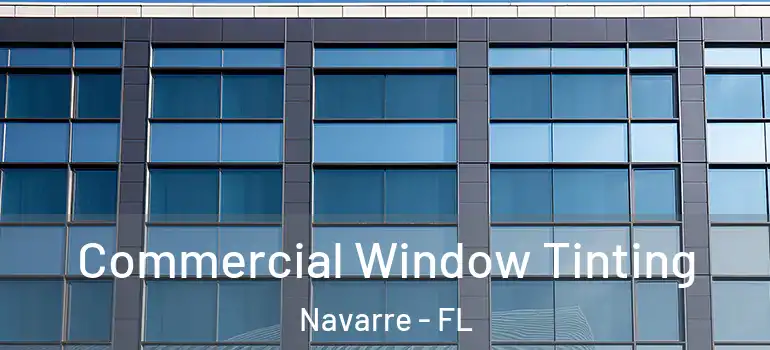 Commercial Window Tinting Navarre - FL
