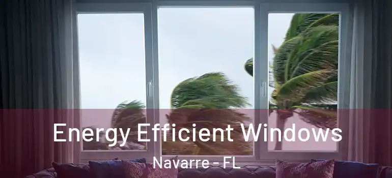 Energy Efficient Windows Navarre - FL