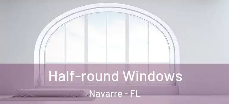 Half-round Windows Navarre - FL