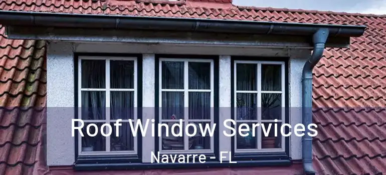 Roof Window Services Navarre - FL