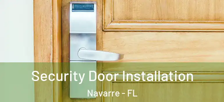 Security Door Installation Navarre - FL