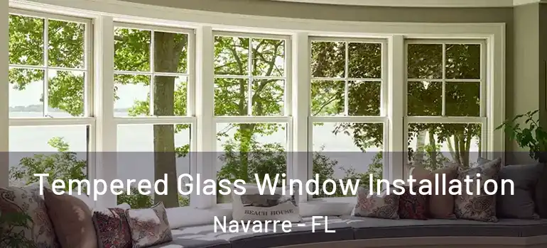 Tempered Glass Window Installation Navarre - FL