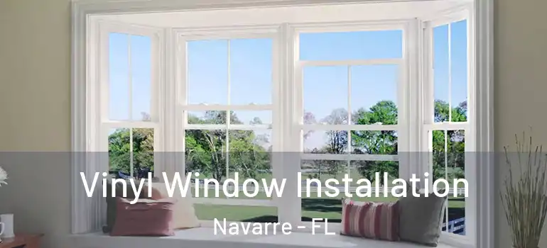 Vinyl Window Installation Navarre - FL