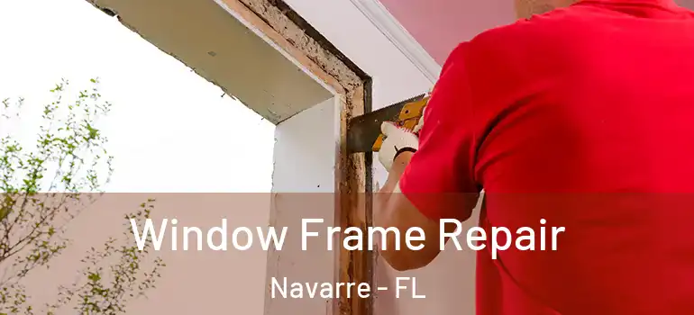 Window Frame Repair Navarre - FL