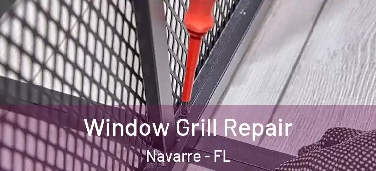 Window Grill Repair Navarre - FL
