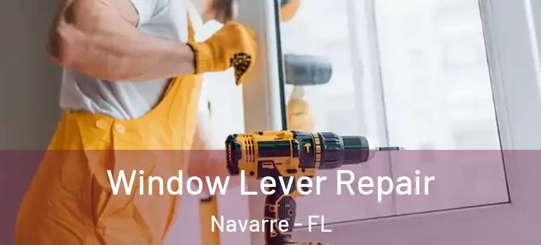 Window Lever Repair Navarre - FL
