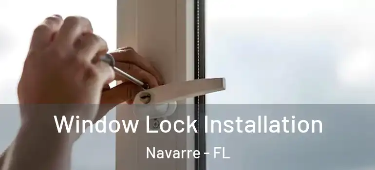 Window Lock Installation Navarre - FL