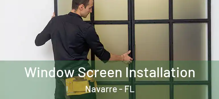 Window Screen Installation Navarre - FL